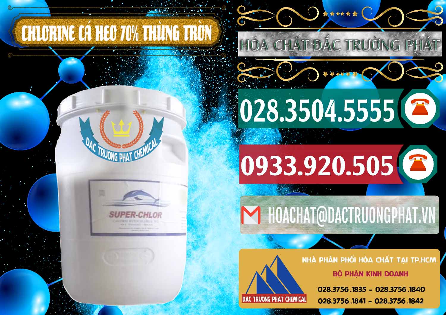 Nơi chuyên nhập khẩu ( bán ) Clorin - Chlorine Cá Heo 70% Super Chlor Thùng Tròn Nắp Trắng Trung Quốc China - 0239 - Nơi chuyên bán và phân phối hóa chất tại TP.HCM - muabanhoachat.vn